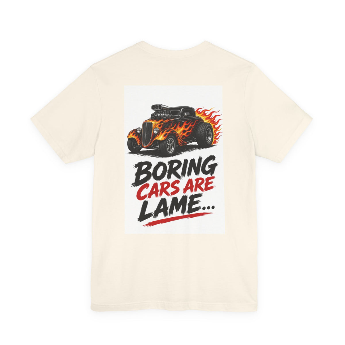 Boring Cars Are Lame... — Hot Rod Tee