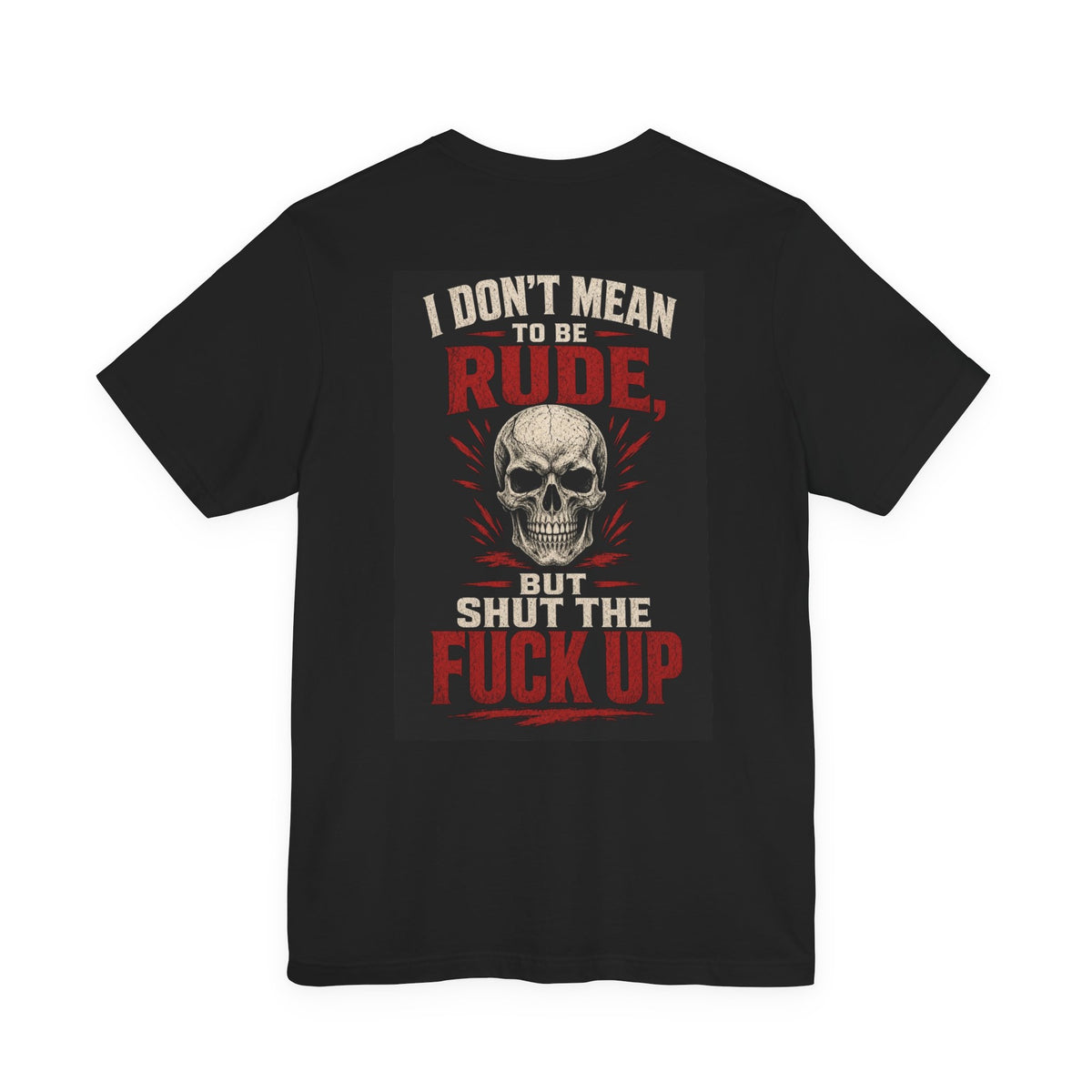 I Don't Mean to Be Rude, But Shut the Fuck Up — After Dark Tee