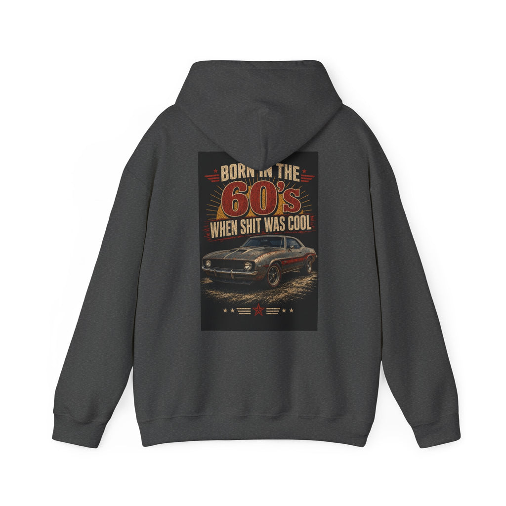 Born in the 60's When Shit Was Cool — Hot Rod Hoodie