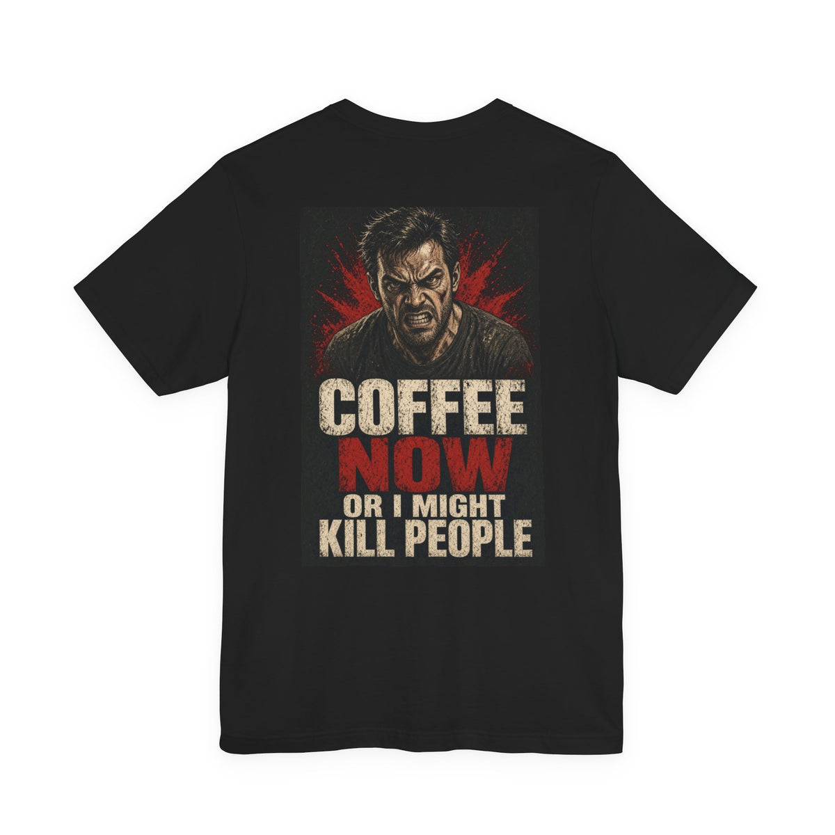 Coffee Now or I Might Kill People — Funny Dad Tee