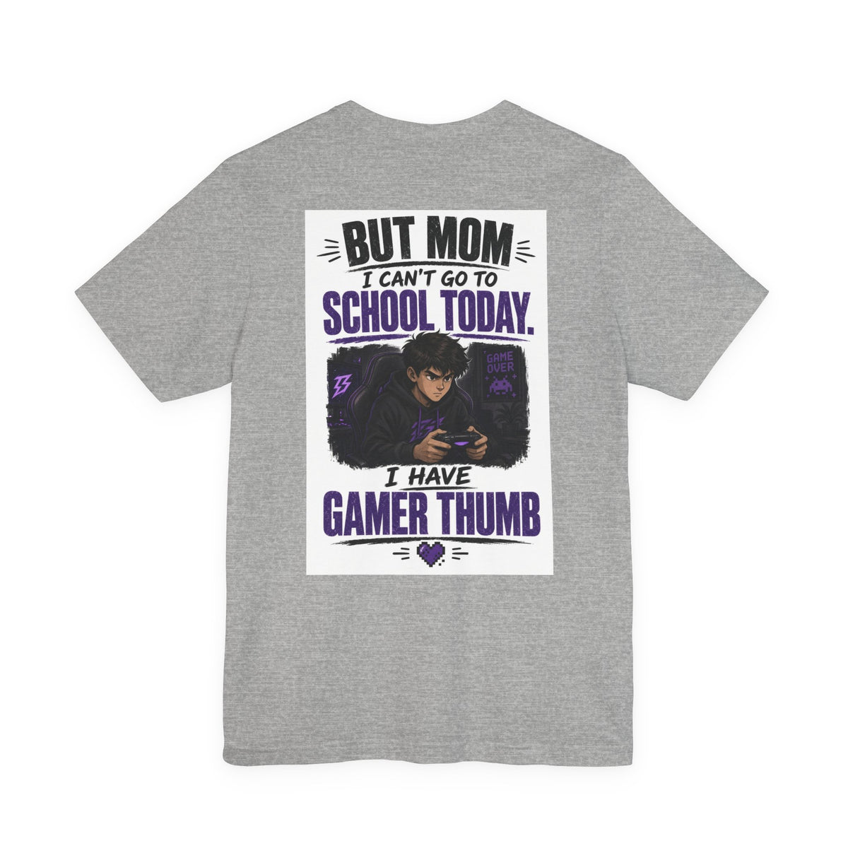 But Mom I Can't Go To School Today I Have Gamer Thumb — Gaming Tee