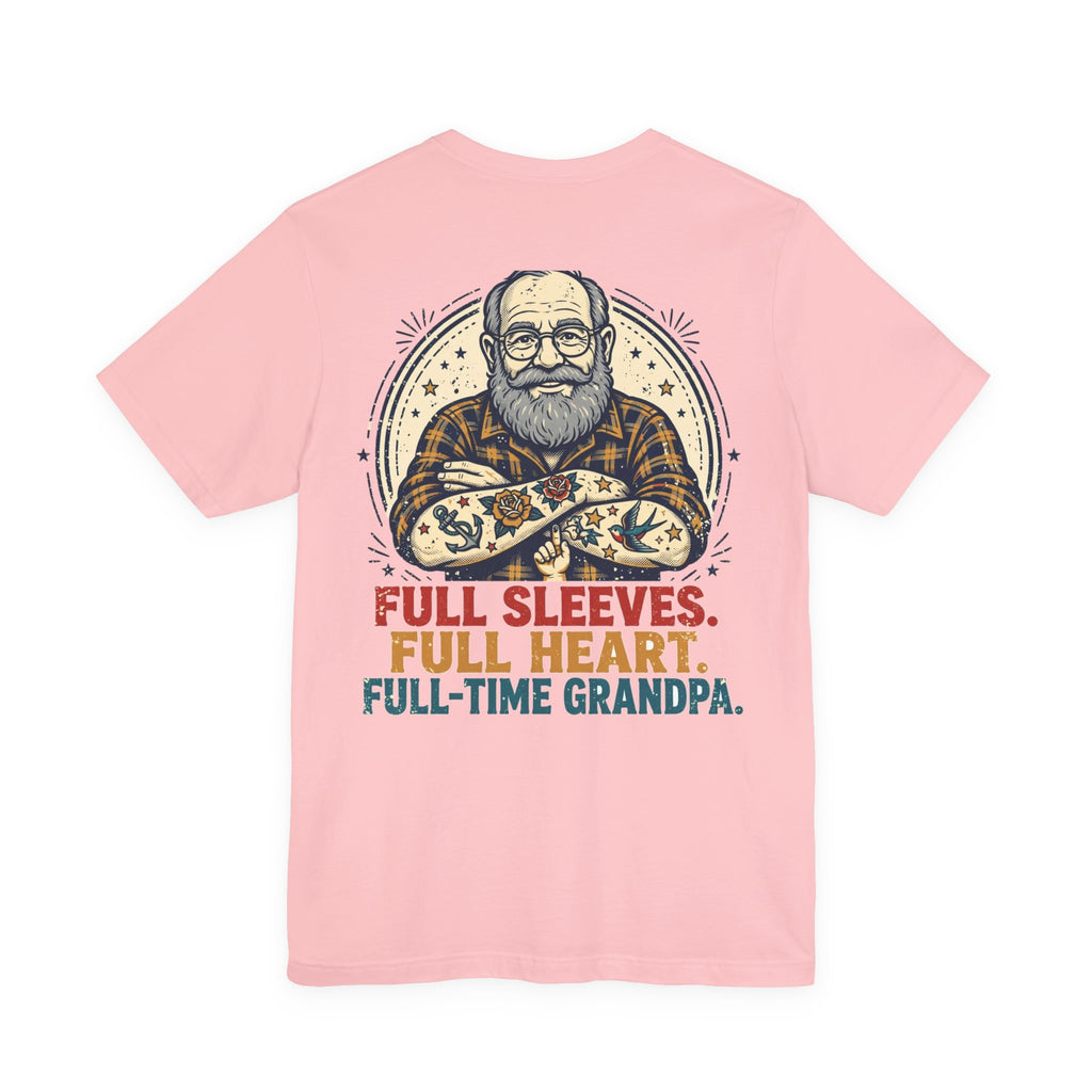 Full Sleeves. Full Heart. Full-Time Grandpa. — Tattoo Tee