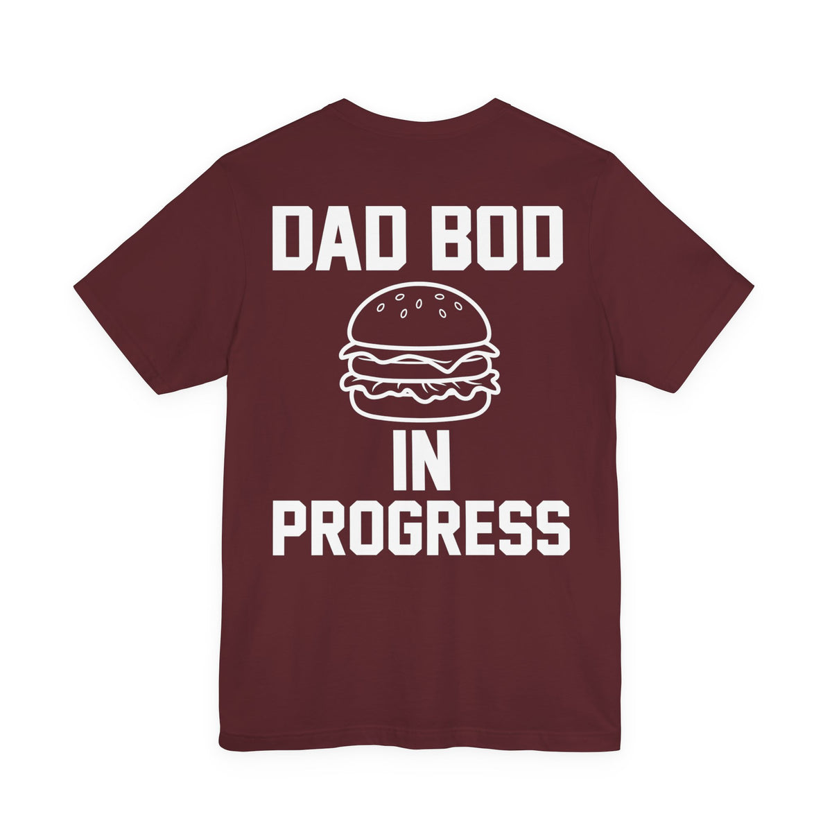 Dad Bod In Progress — Funny Dad Tee