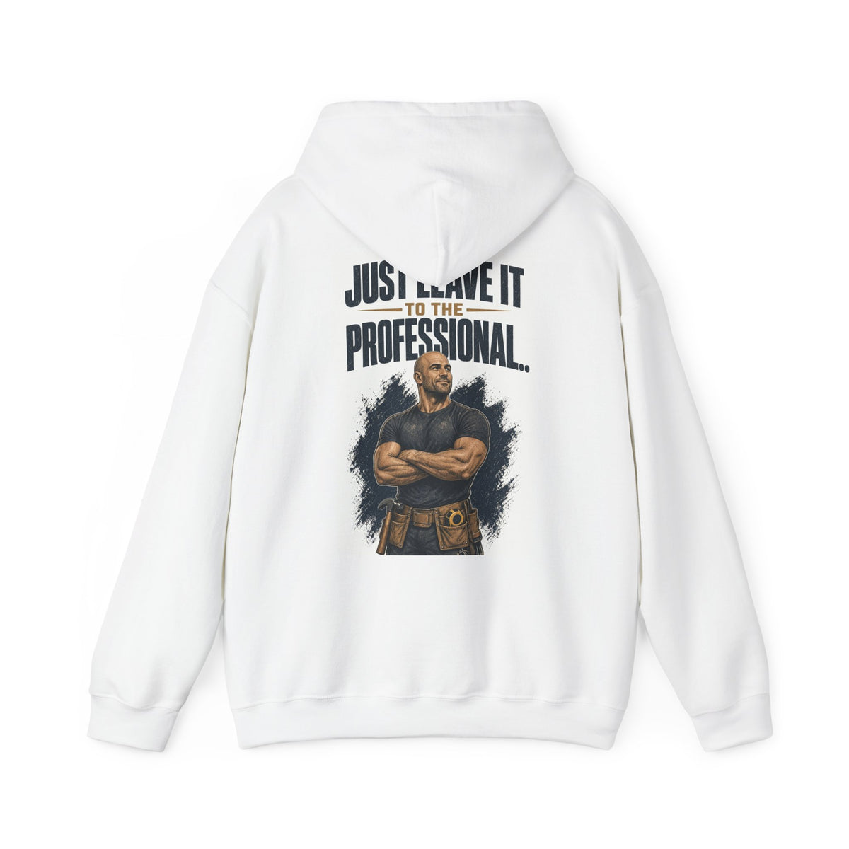 Just Leave It to the Professional — Tradesman Hoodie