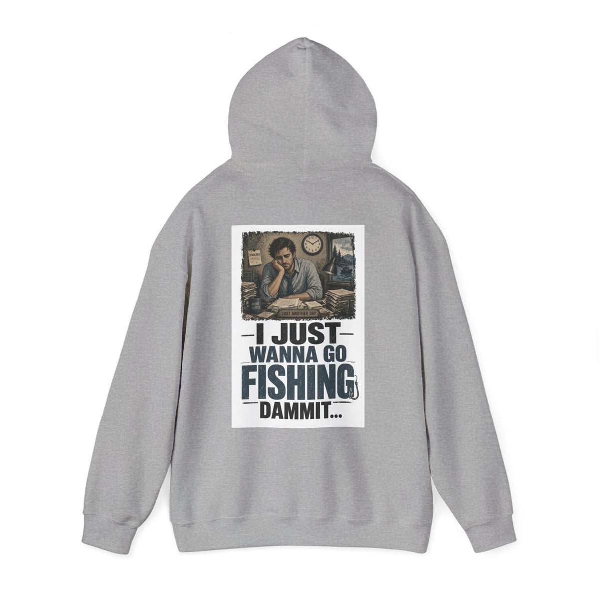 I Just Wanna Go Fishing Dammit... — Fishing Hoodie