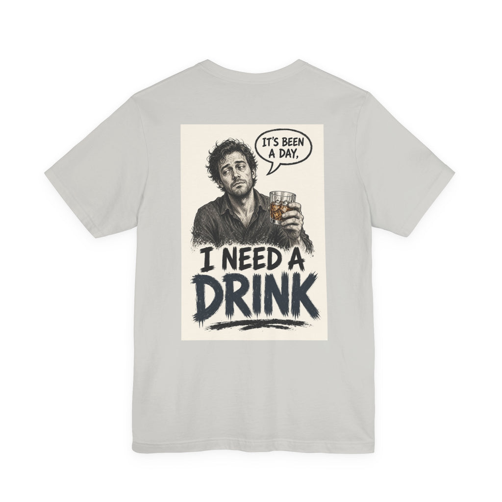 It's Been a Day, I Need a Drink — Funny Dad Tee