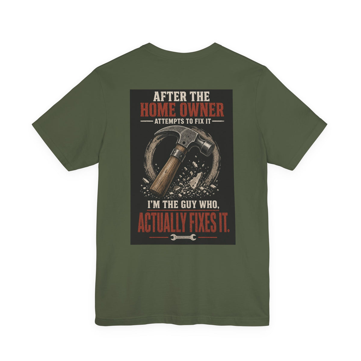 After the Home Owner Attempts to Fix It, I'm the Guy Who Actually Fixes It — Tradesman Tee