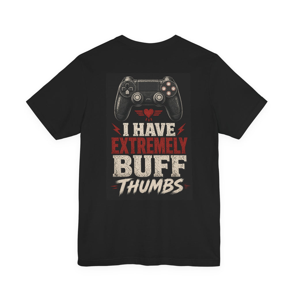 I Have Extremely Buff Thumbs — Funny Dad Tee