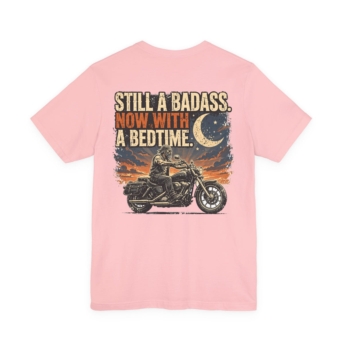 Still a Badass. Now With a Bedtime. — Biker Tee