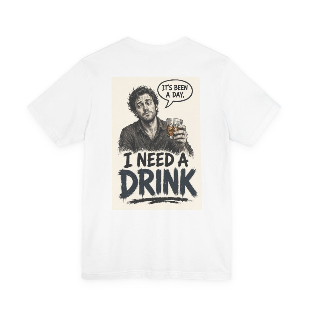 It's Been a Day, I Need a Drink — Funny Dad Tee