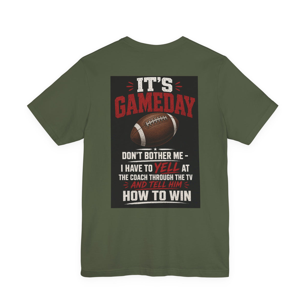 It's Gameday — Don't Bother Me, I Have to Yell at the Coach Through the TV — Funny Dad Tee