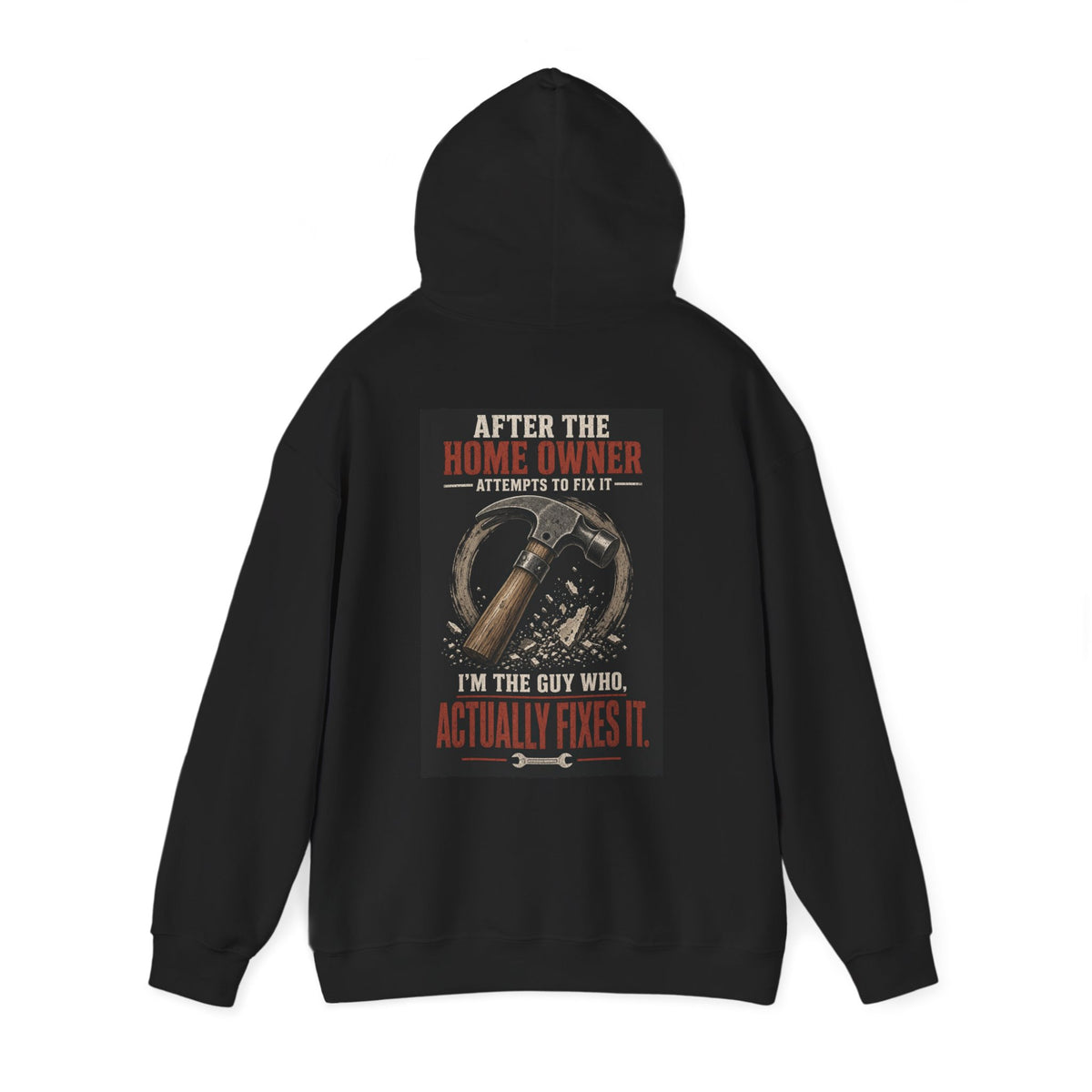 After the Home Owner Attempts to Fix It, I'm the Guy Who Actually Fixes It — Tradesman Hoodie