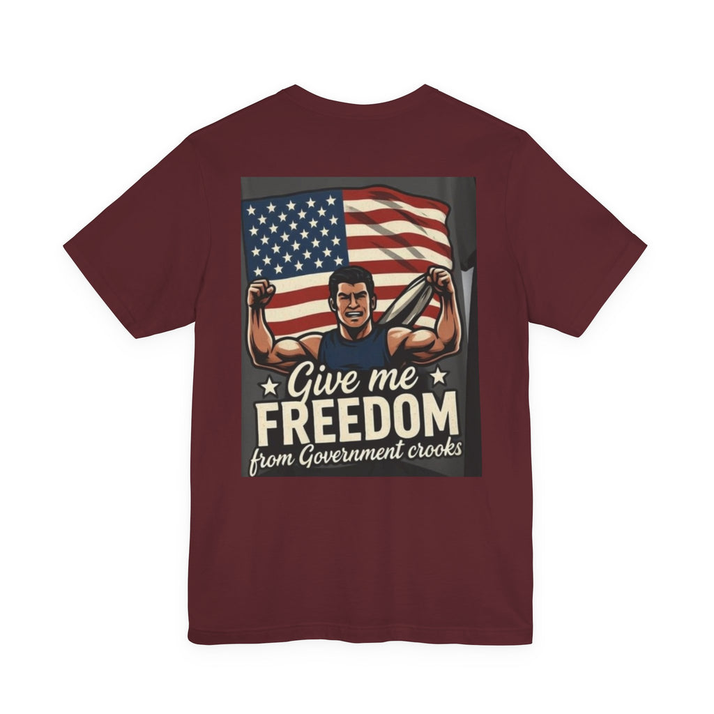 Give Me Freedom From Government Crooks — Patriotic Tee