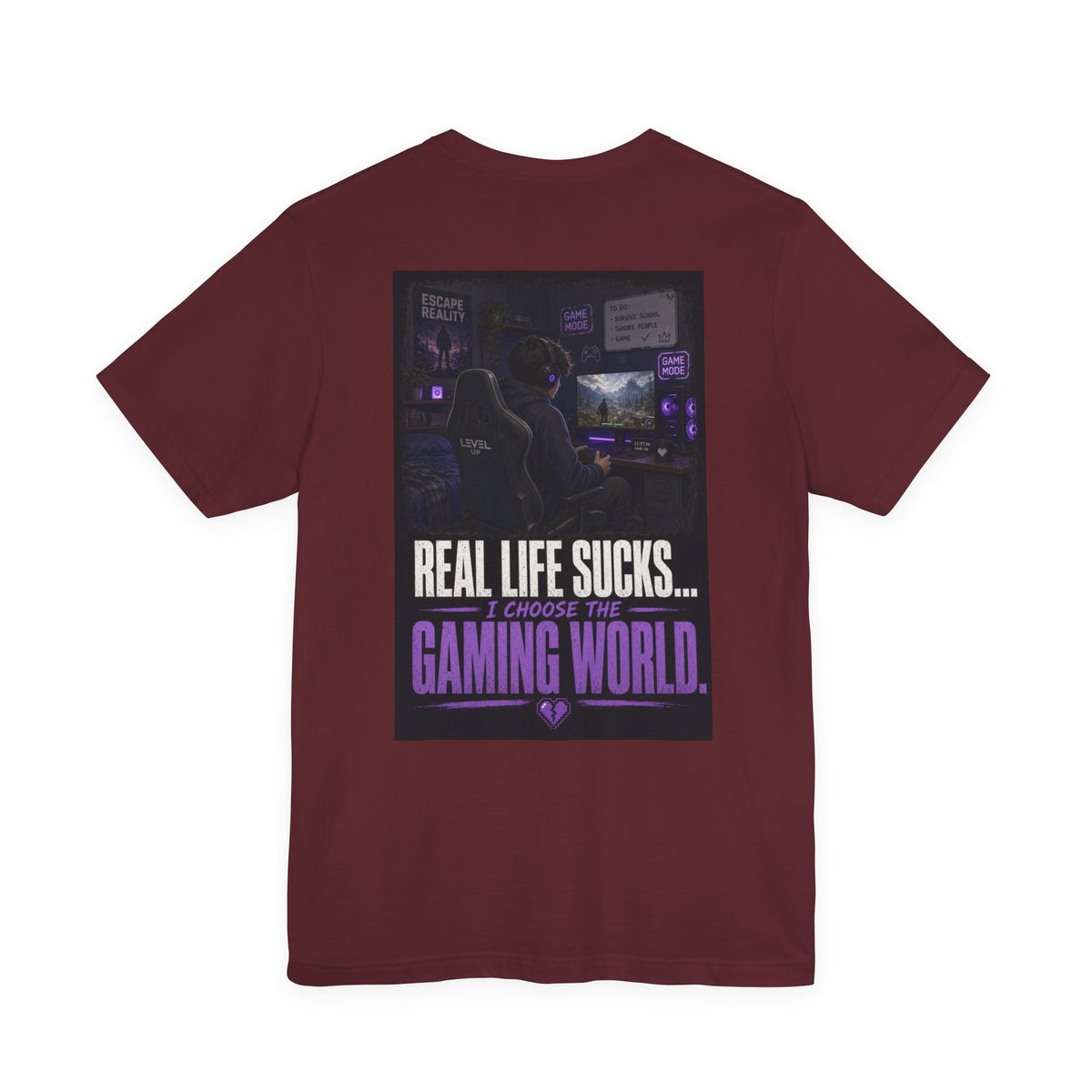 Real Life Sucks... I Choose The Gaming World — Gaming Tee