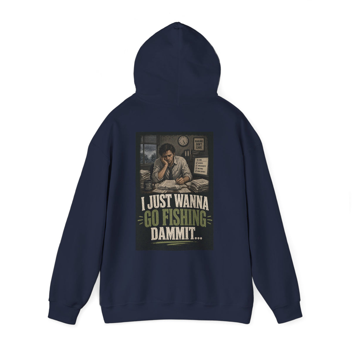 I Just Wanna Go Fishing Dammit... — Fishing Hoodie