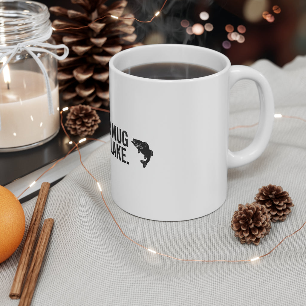 My Other Mug Is At The Lake. — Coffee Mug