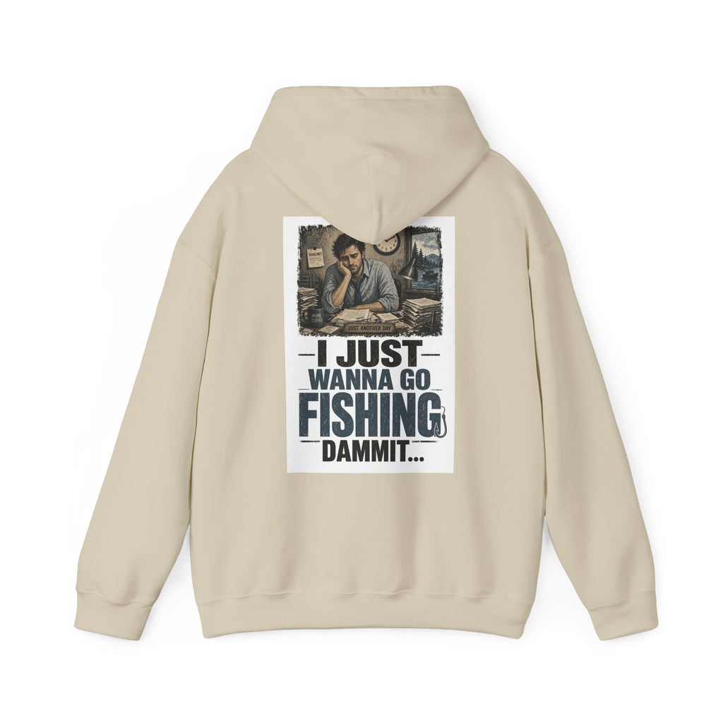 I Just Wanna Go Fishing Dammit... — Fishing Hoodie