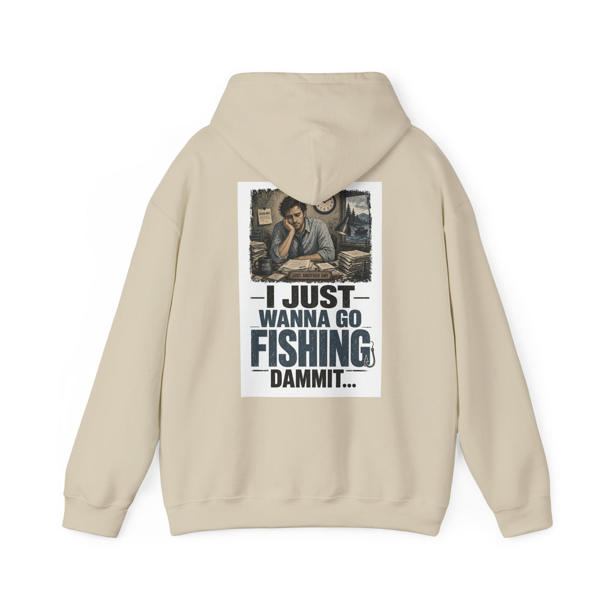 I Just Wanna Go Fishing Dammit... — Fishing Hoodie