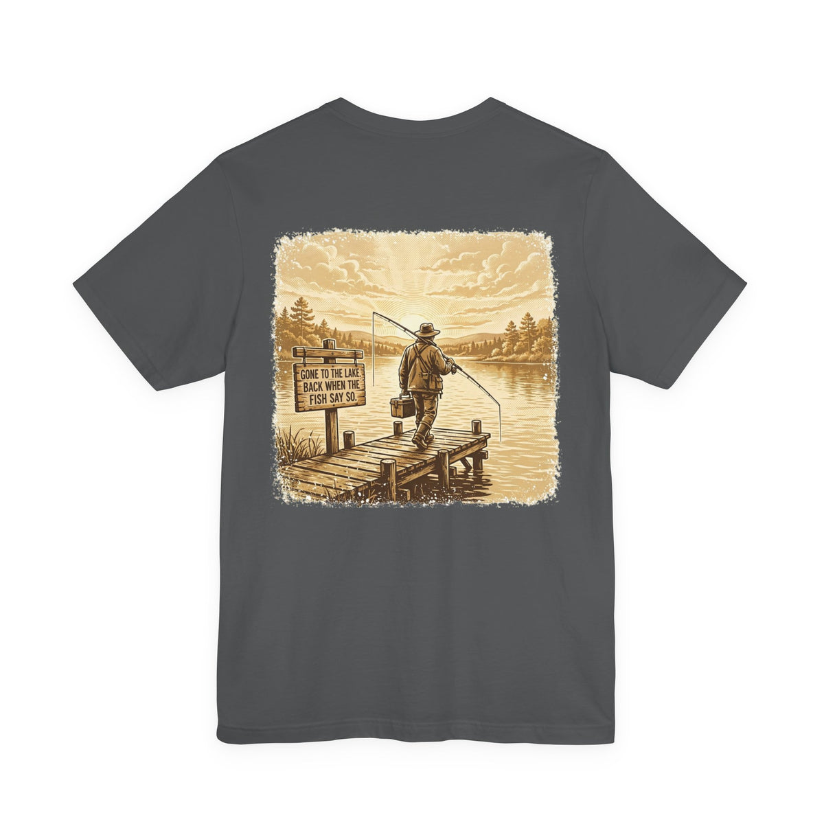 Gone to the Lake. Back When the Fish Say So. — Fishing Tee