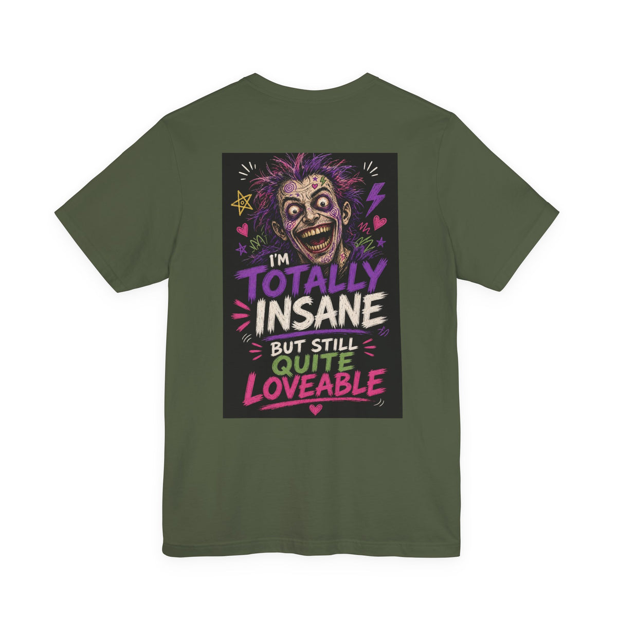 I'm Totally Insane But Still Quite Loveable — Funny Dad Tee