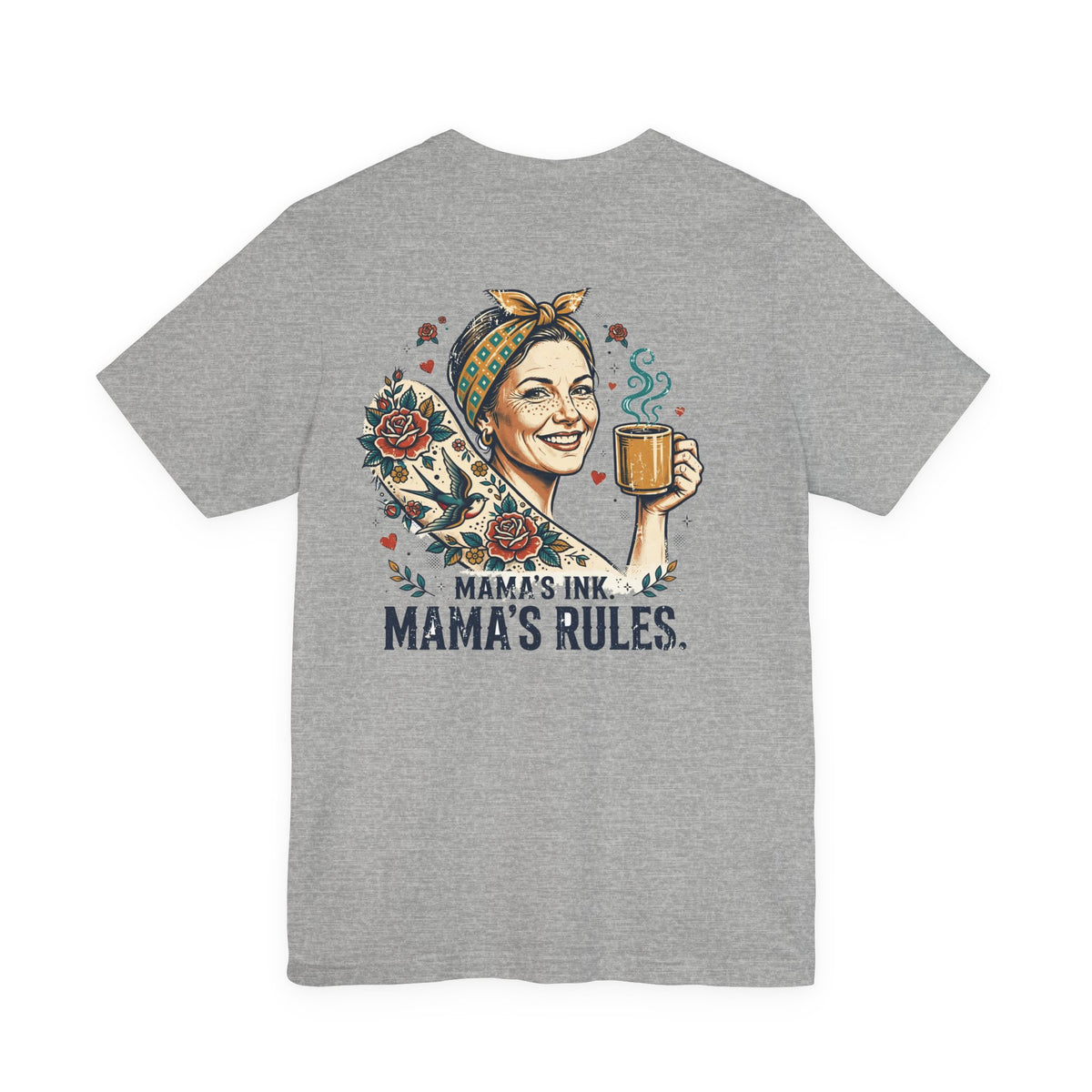 Mama's Ink. Mama's Rules. — Tattoo Tee