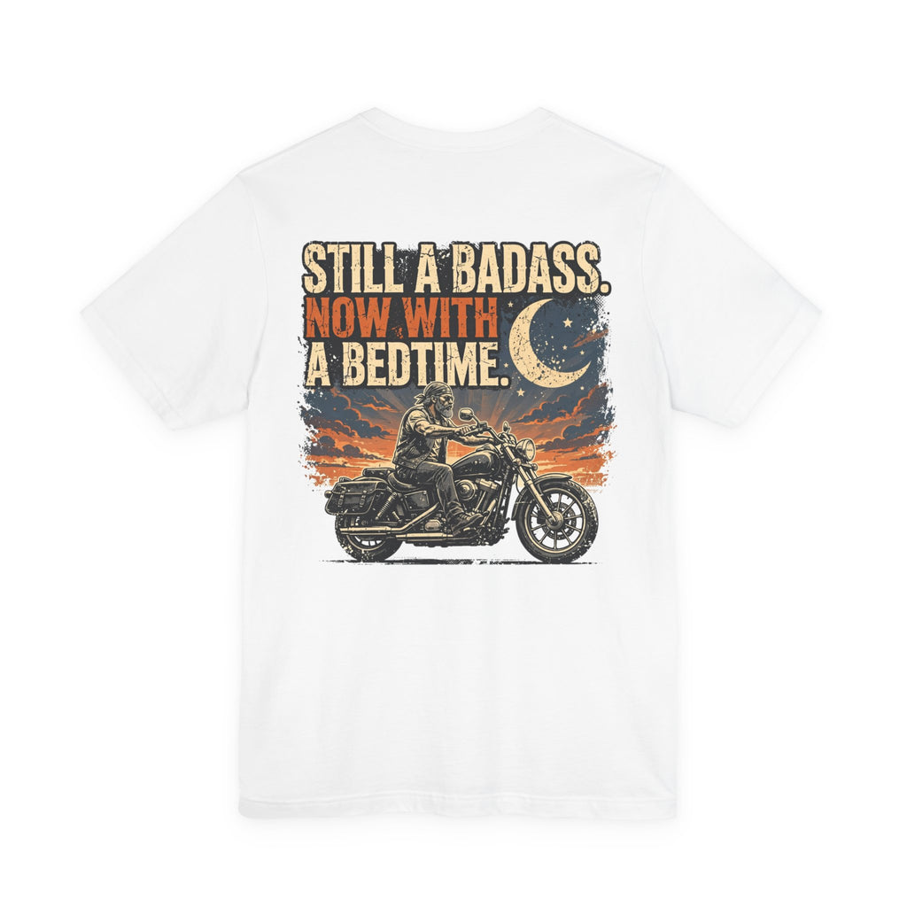 Still a Badass. Now With a Bedtime. — Biker Tee