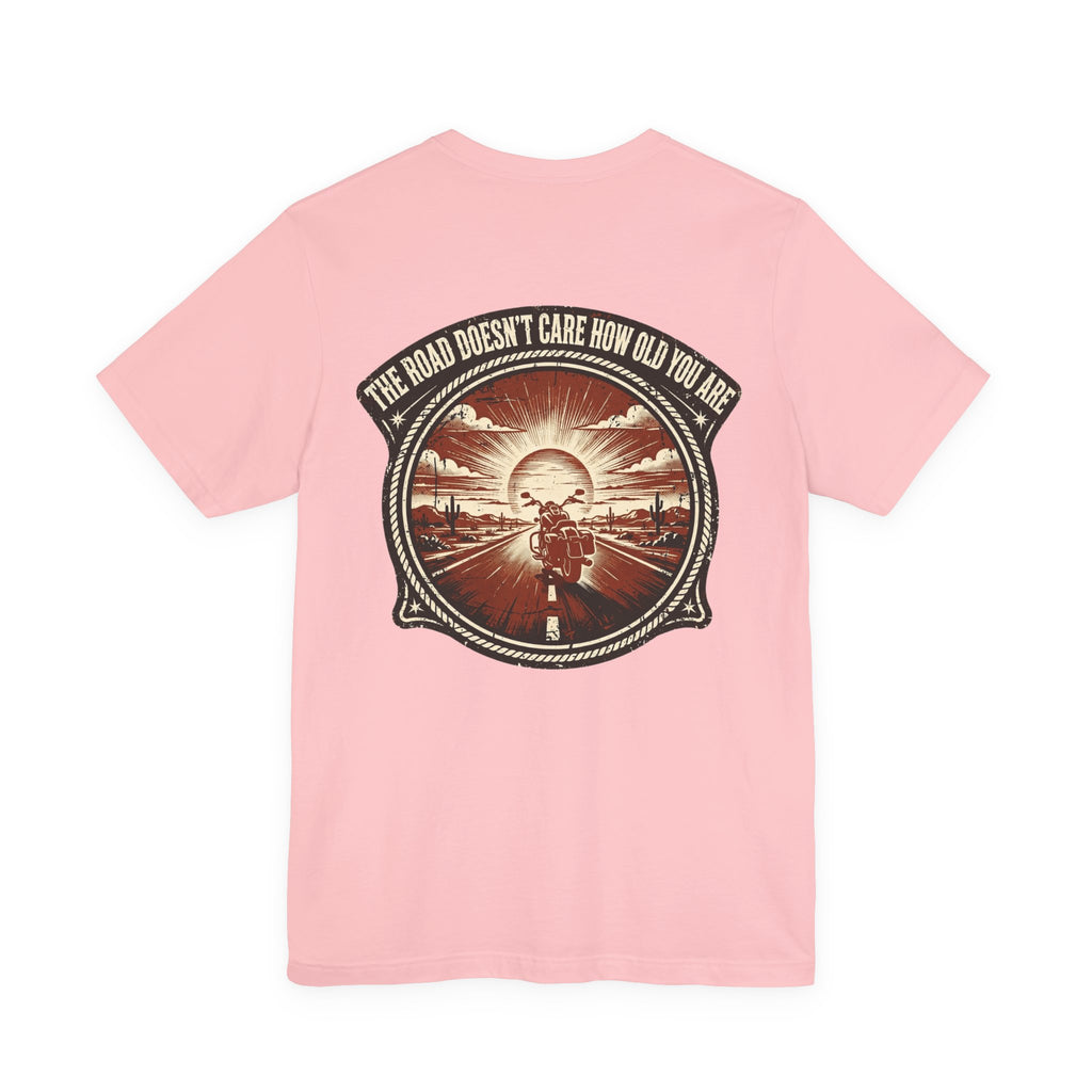 The Road Doesn't Care How Old You Are — Biker Tee