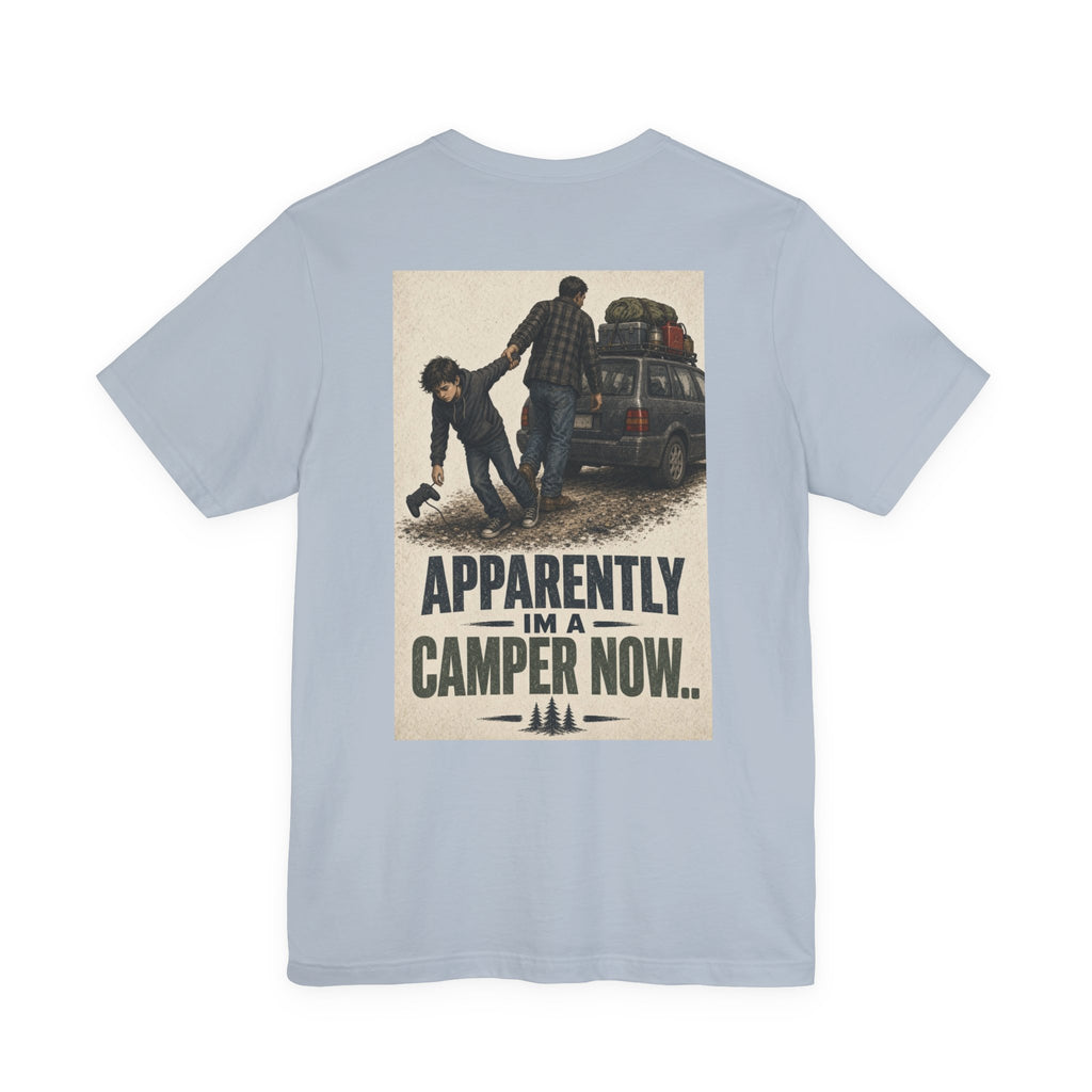 Apparently I'm a Camper Now.. — Camping Tee
