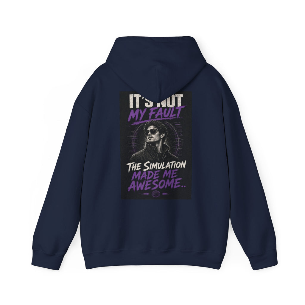 It's Not My Fault The Simulation Made Me Awesome.. — Funny Dad Hoodie