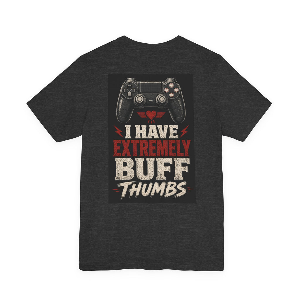 I Have Extremely Buff Thumbs — Funny Dad Tee