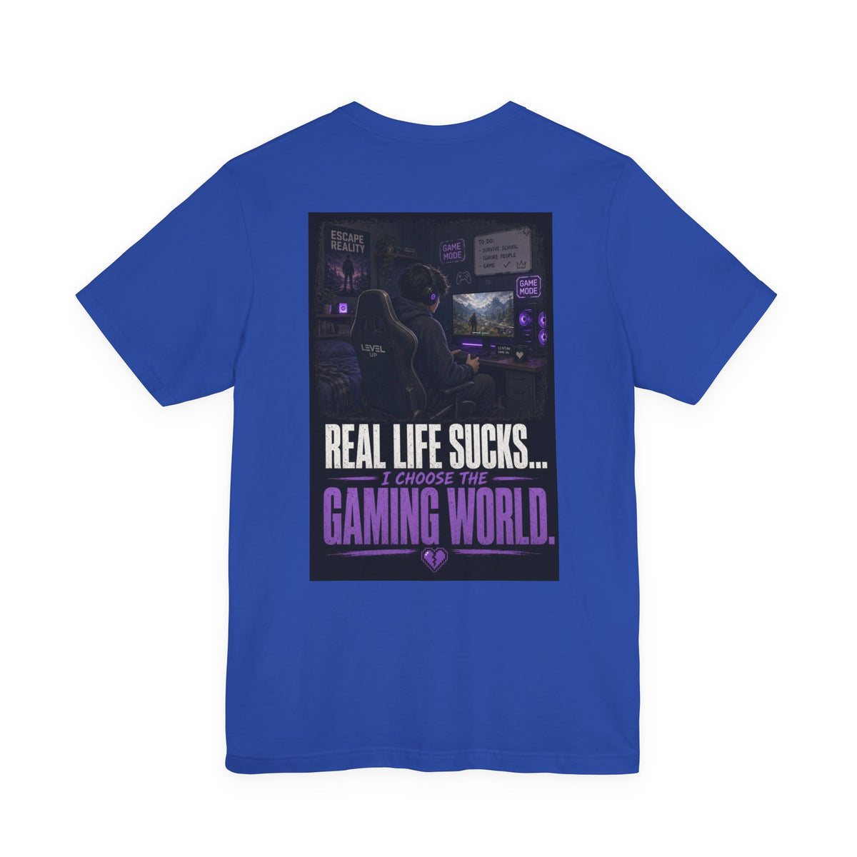 Real Life Sucks... I Choose The Gaming World — Gaming Tee