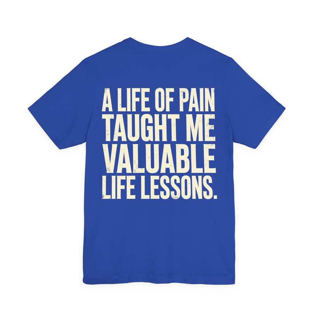 A Life of Pain Taught Me Valuable Life Lessons — Biker Tee