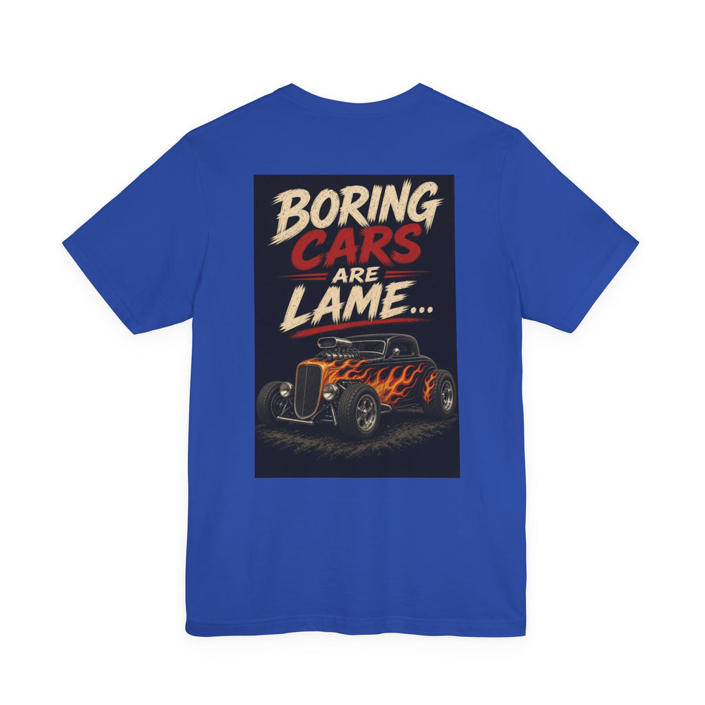 Boring Cars Are Lame... — Hot Rod Tee
