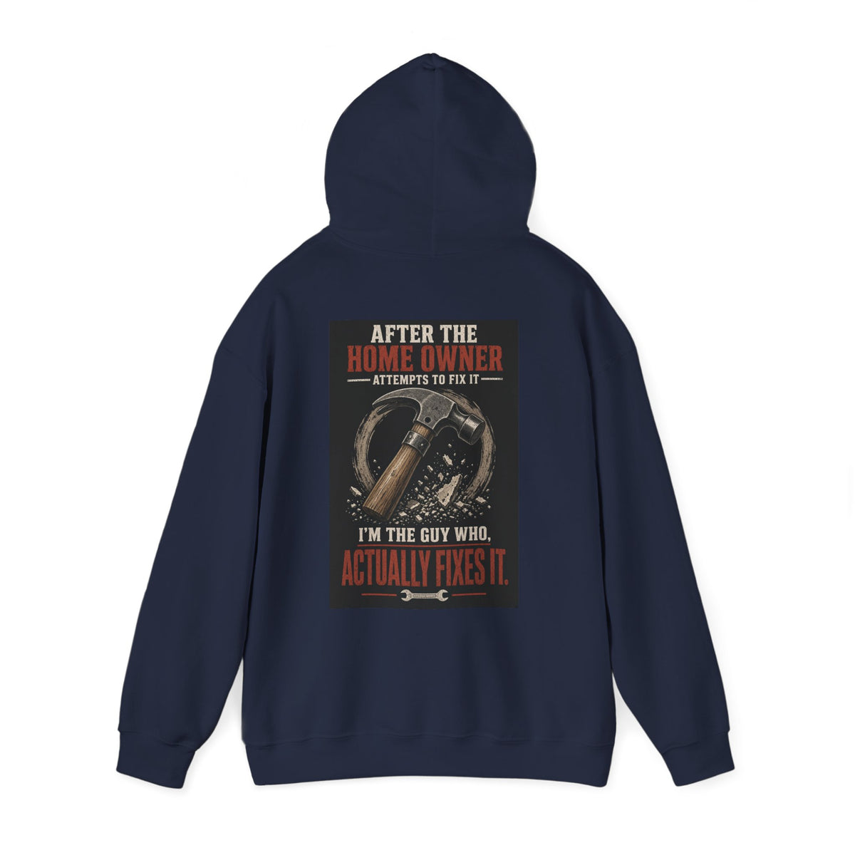 After the Home Owner Attempts to Fix It, I'm the Guy Who Actually Fixes It — Tradesman Hoodie