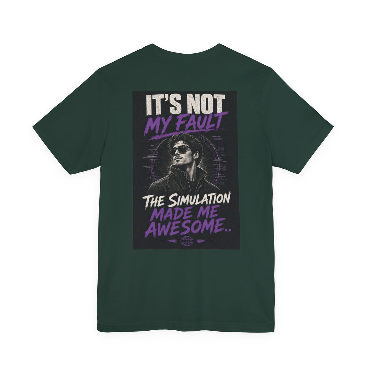 It's Not My Fault The Simulation Made Me Awesome.. — Funny Dad Tee