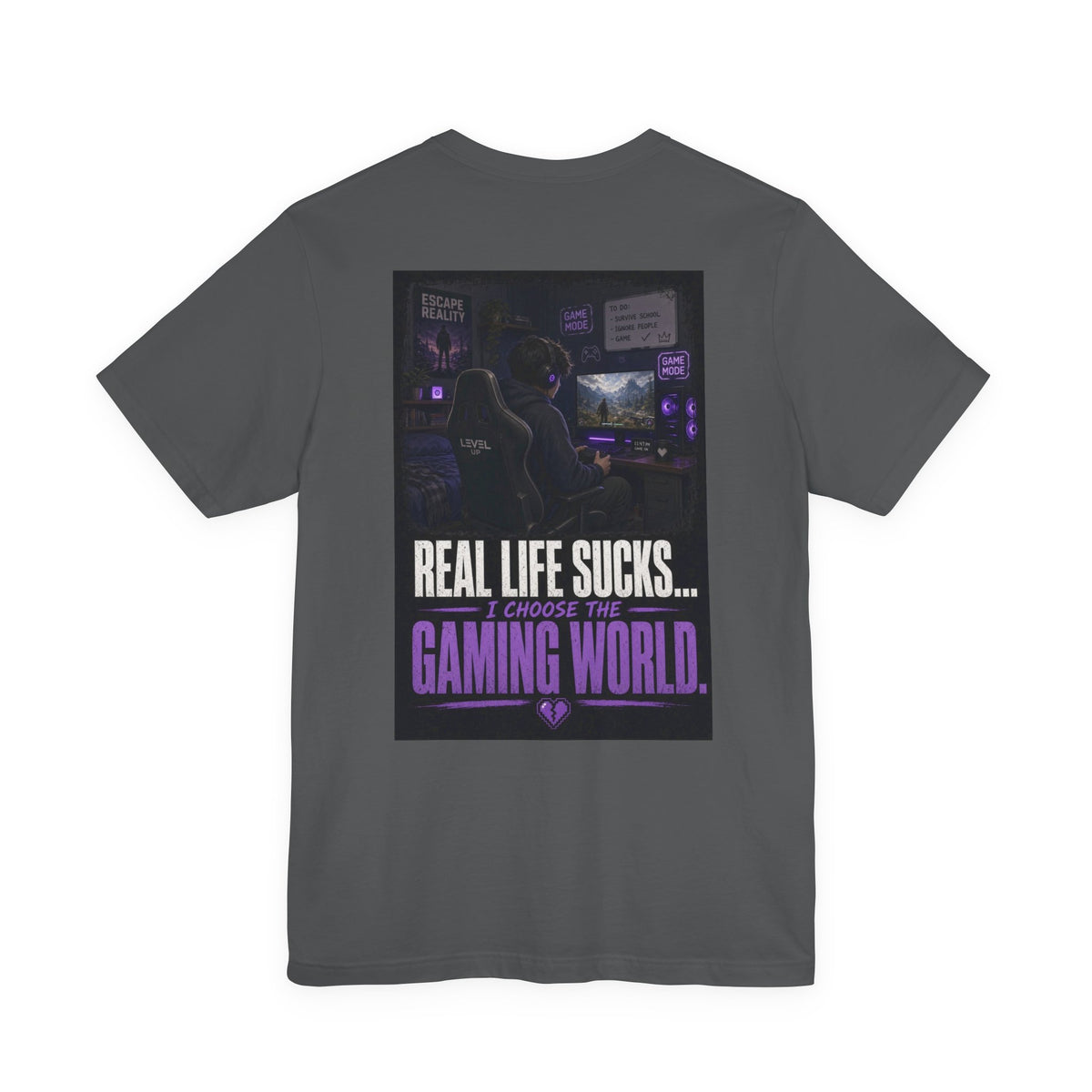 Real Life Sucks... I Choose The Gaming World — Gaming Tee