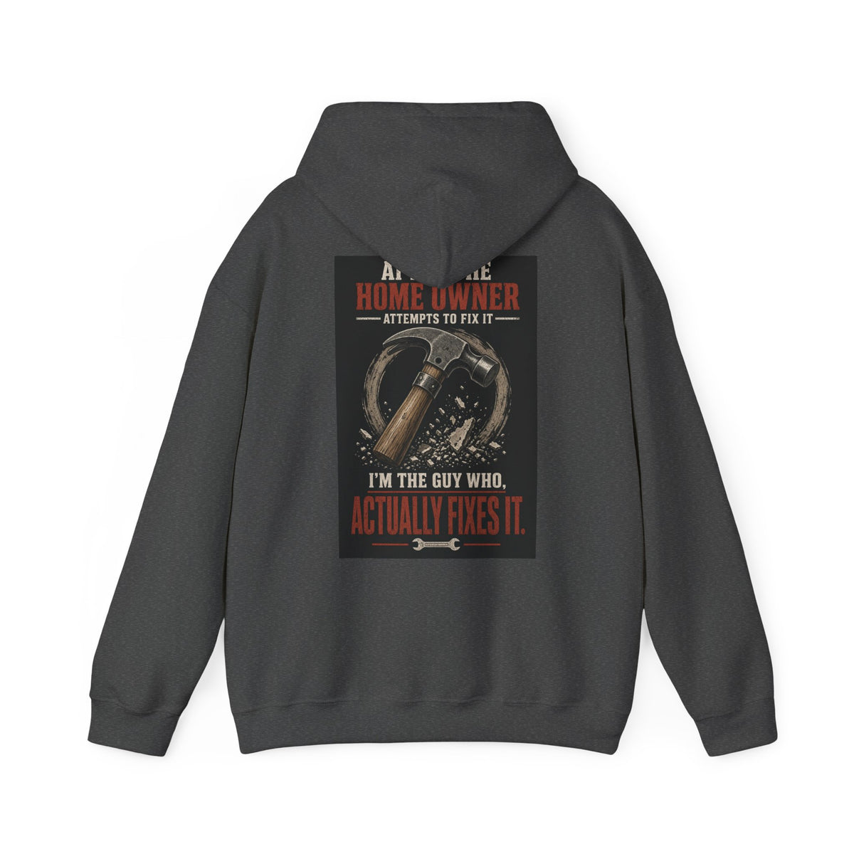 After the Home Owner Attempts to Fix It, I'm the Guy Who Actually Fixes It — Tradesman Hoodie
