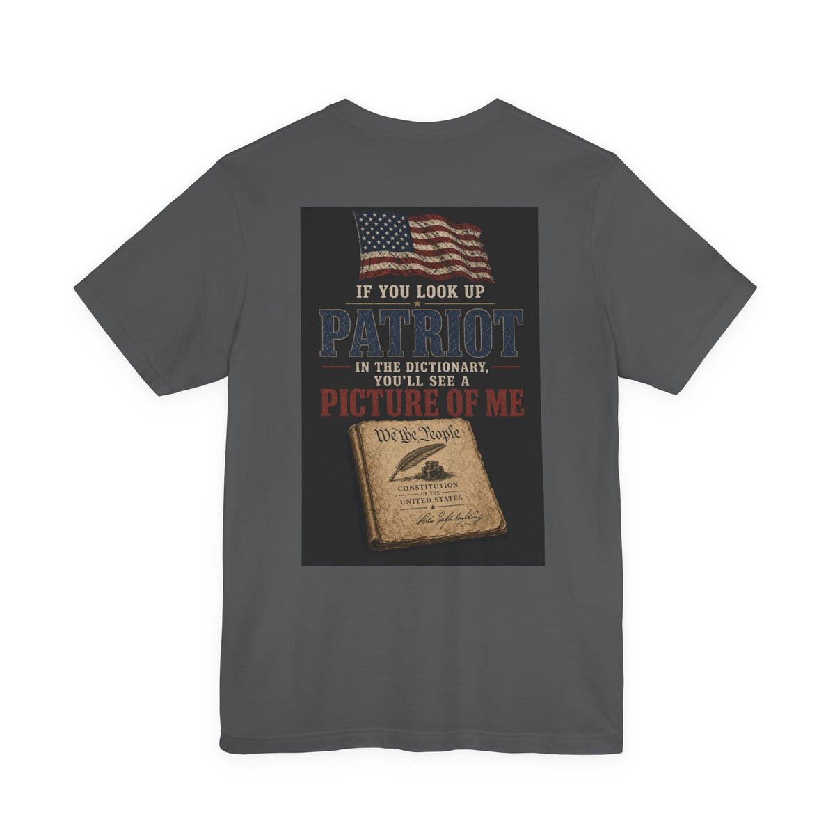 If You Look Up Patriot In The Dictionary, You'll See A Picture Of Me — Patriotic Tee