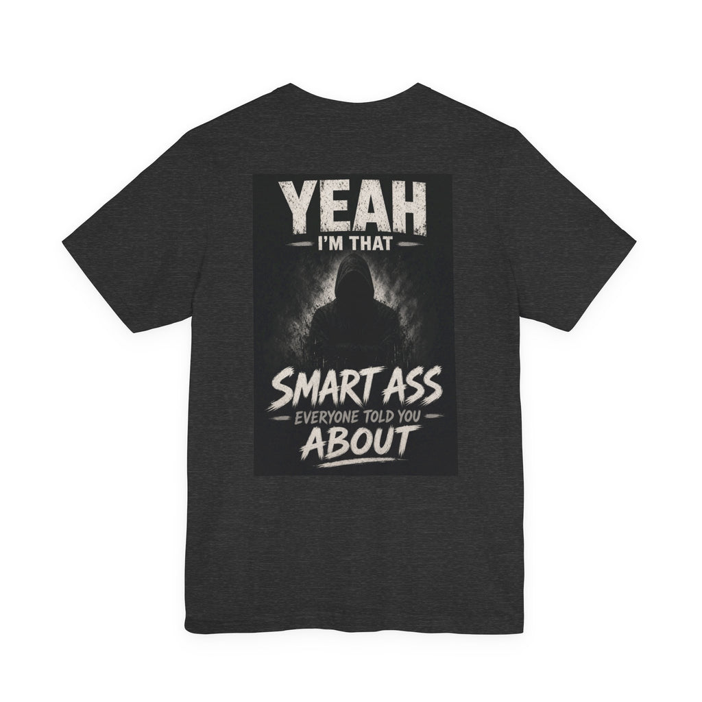 Yeah I'm That Smart Ass Everyone Told You About — After Dark Tee