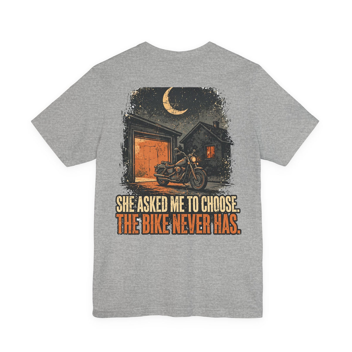 She Asked Me to Choose. The Bike Never Has. — Biker Tee