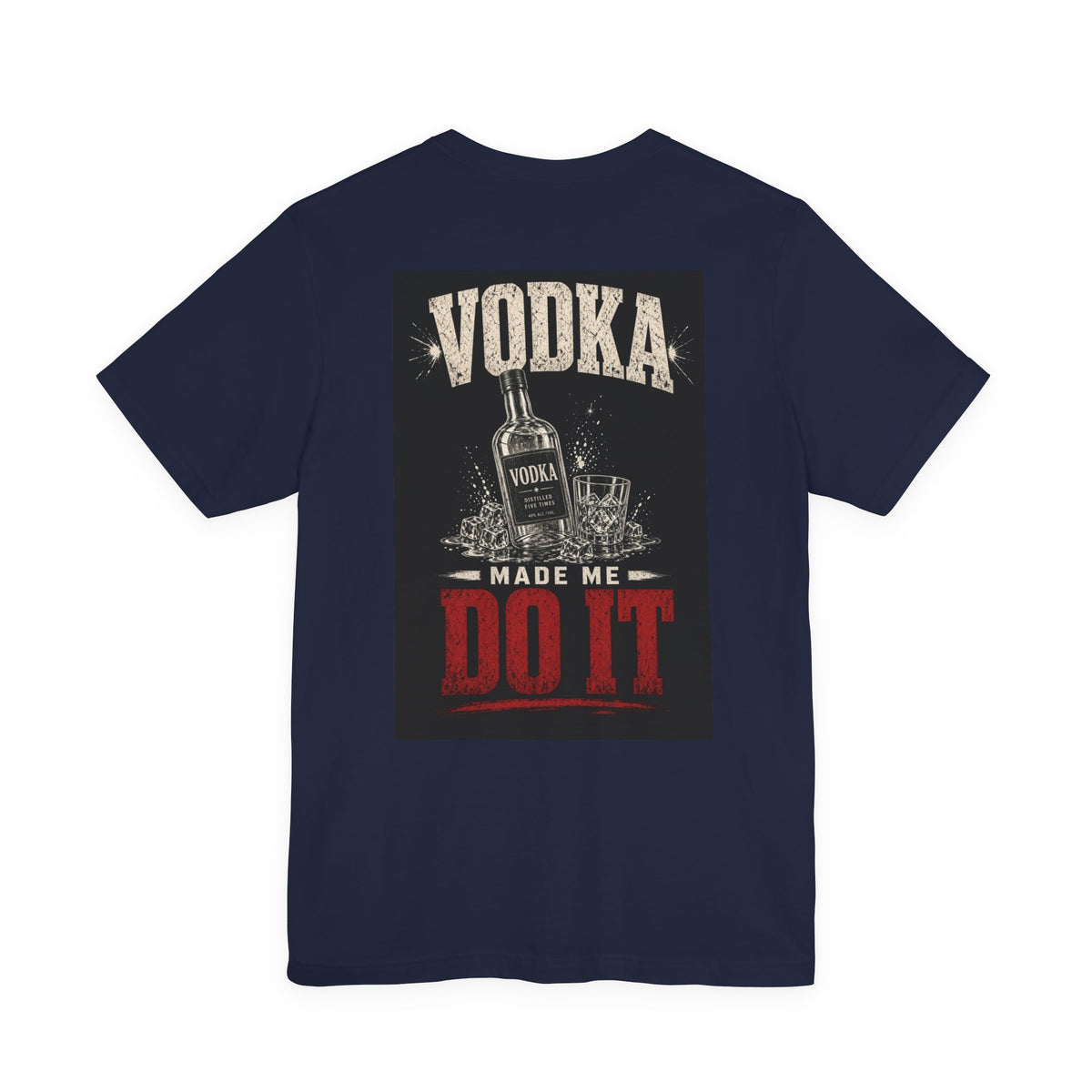Vodka Made Me Do It — Funny Dad Tee