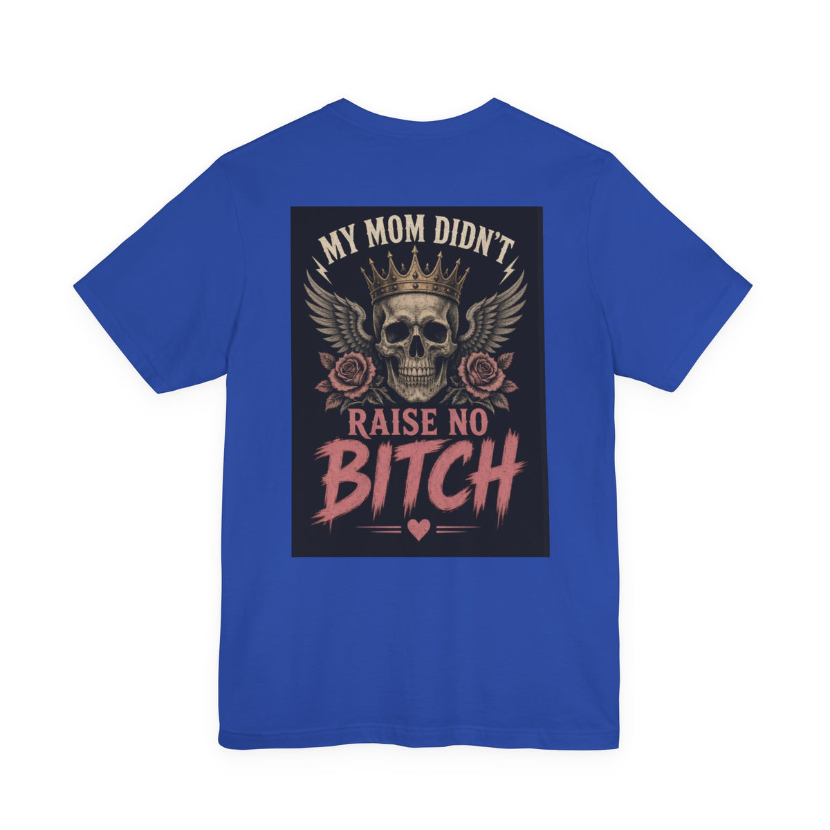 My Mom Didn't Raise No Bitch — After Dark Tee