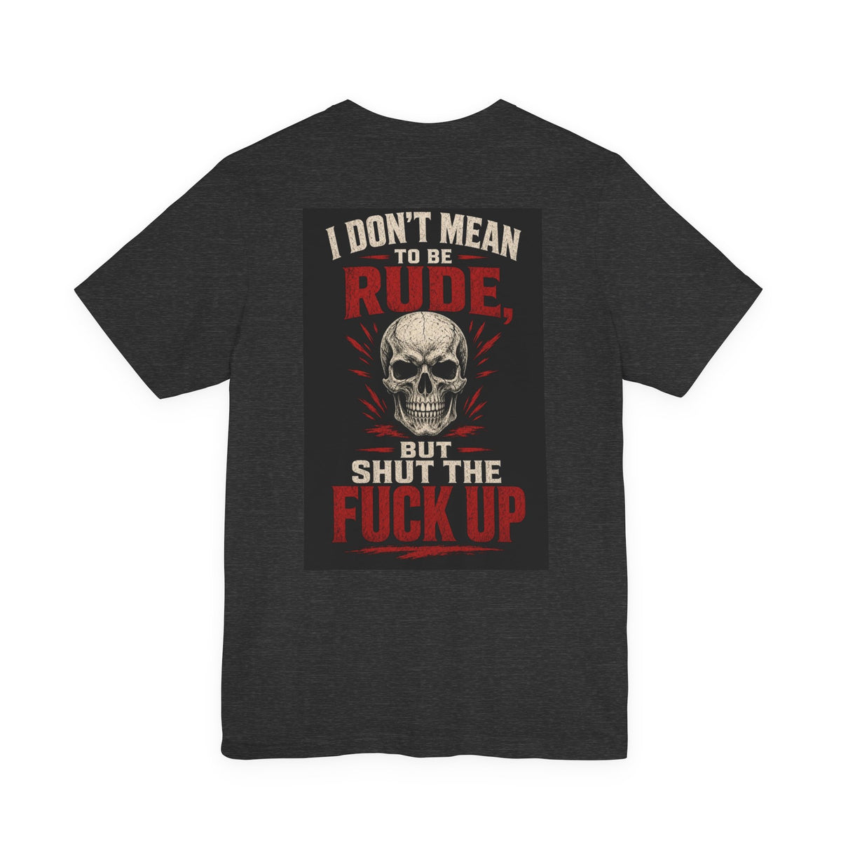 I Don't Mean to Be Rude, But Shut the Fuck Up — After Dark Tee