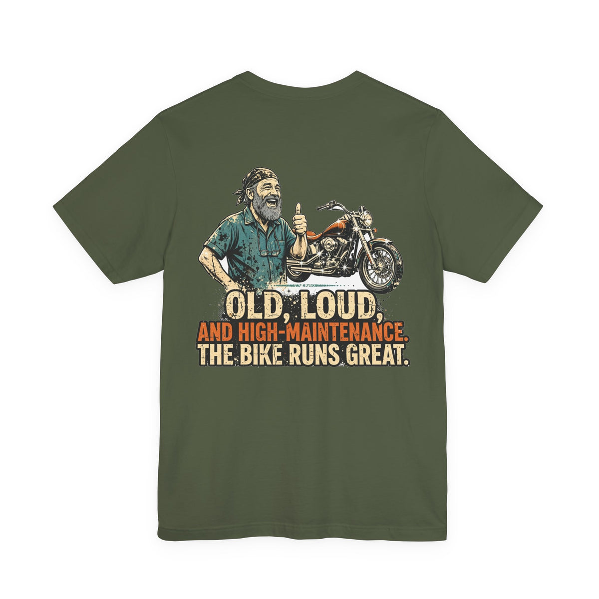 Old, Loud, and High-Maintenance. The Bike Runs Great. — Biker Tee