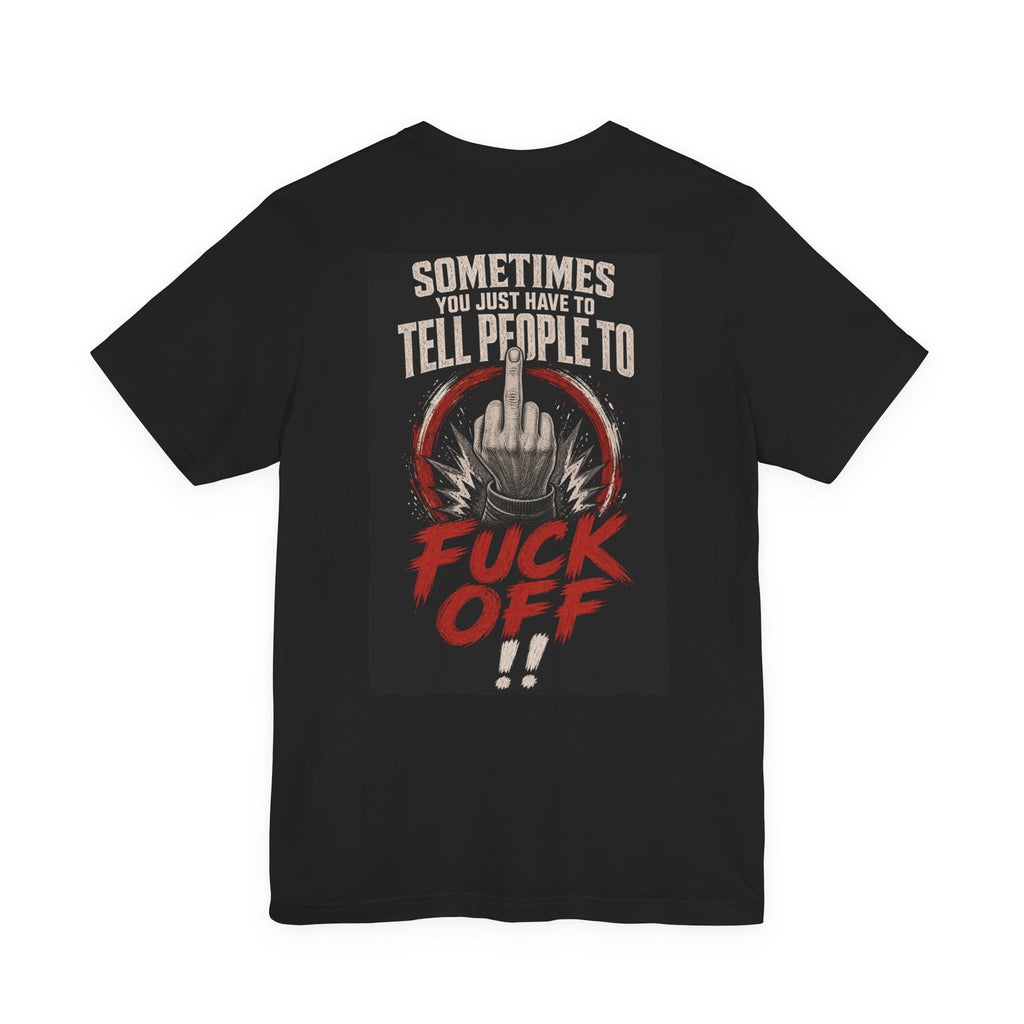 Sometimes You Just Have To Tell People To Fuck Off — After Dark Tee