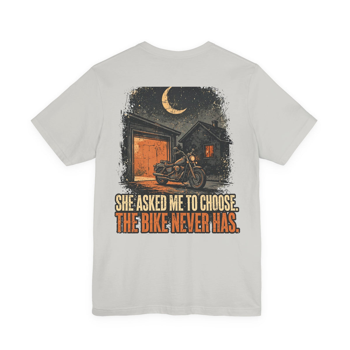 She Asked Me to Choose. The Bike Never Has. — Biker Tee
