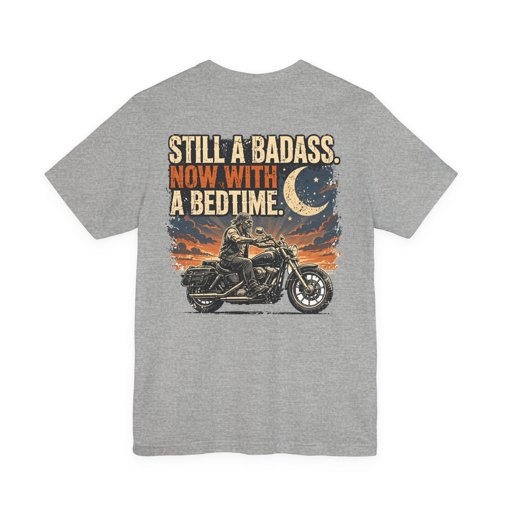 Still a Badass. Now With a Bedtime. — Biker Tee