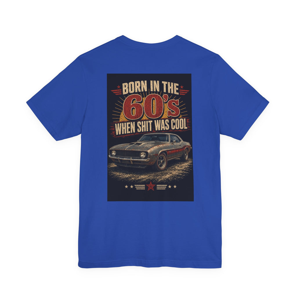 Born in the 60's When Shit Was Cool — Hot Rod Tee