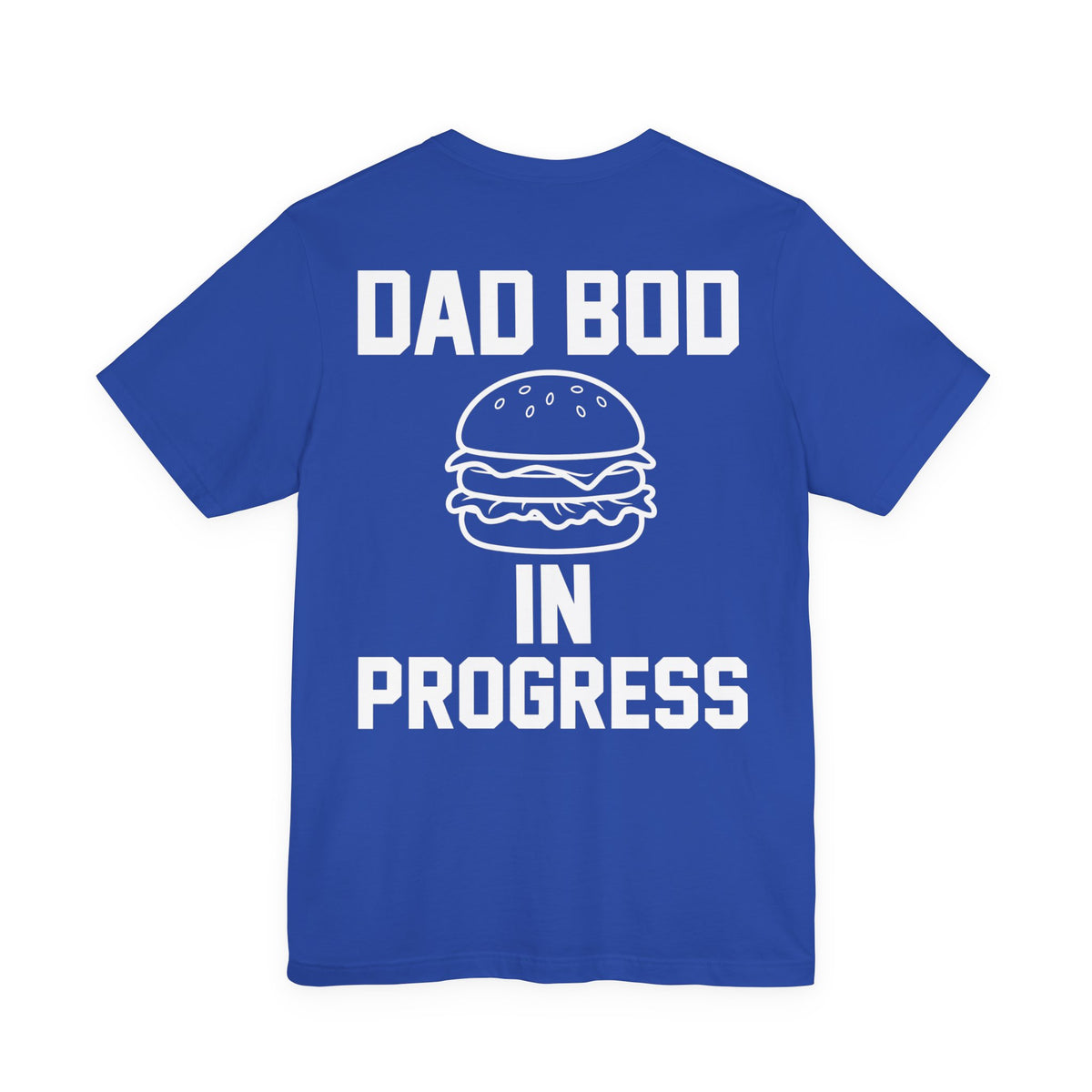Dad Bod In Progress — Funny Dad Tee