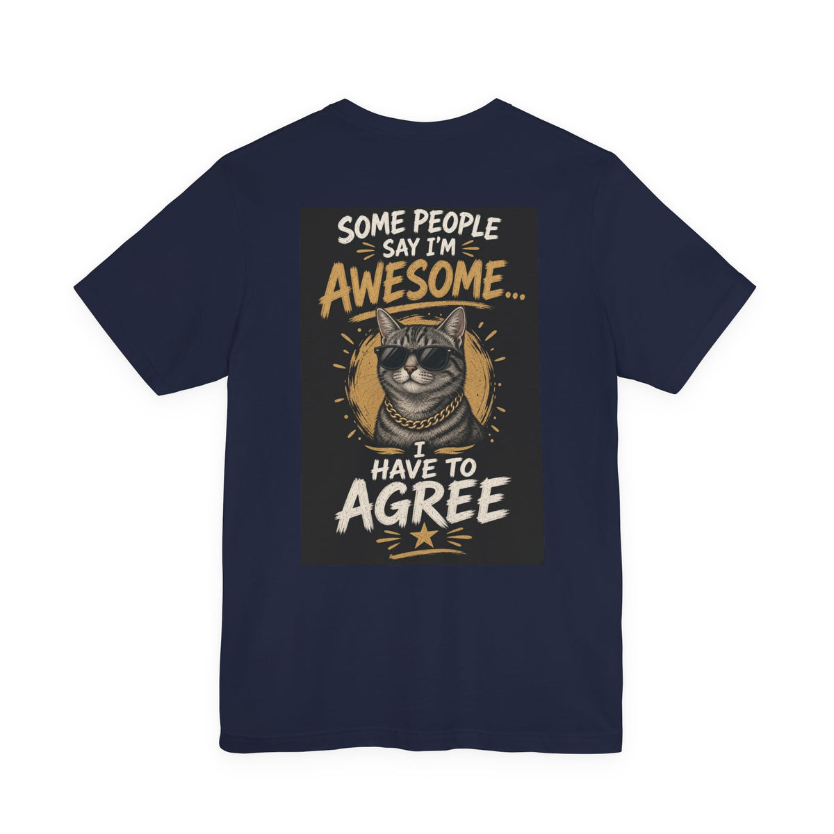 Some People Say I'm Awesome, I Have to Agree — Funny Dad Tee